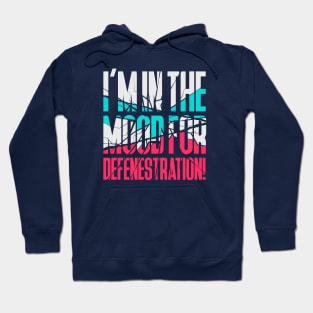 Defenestration Mood Hoodie